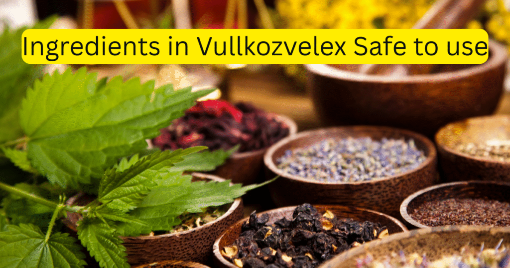 Ingredients in Vullkozvelex Safe to use