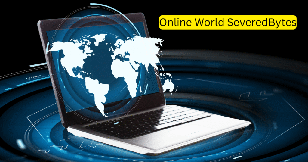 Online World SeveredBytes