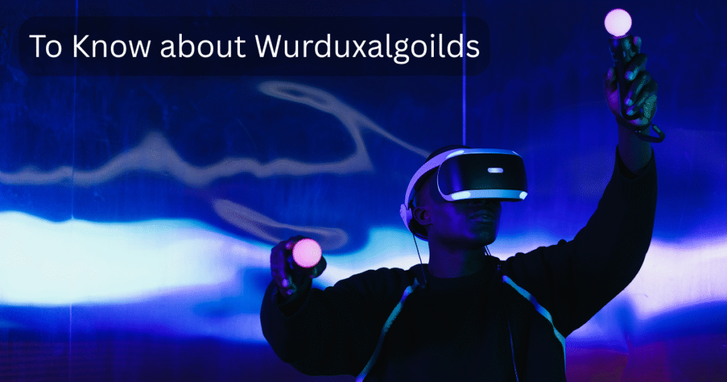 to know about Wurduxalgoilds
